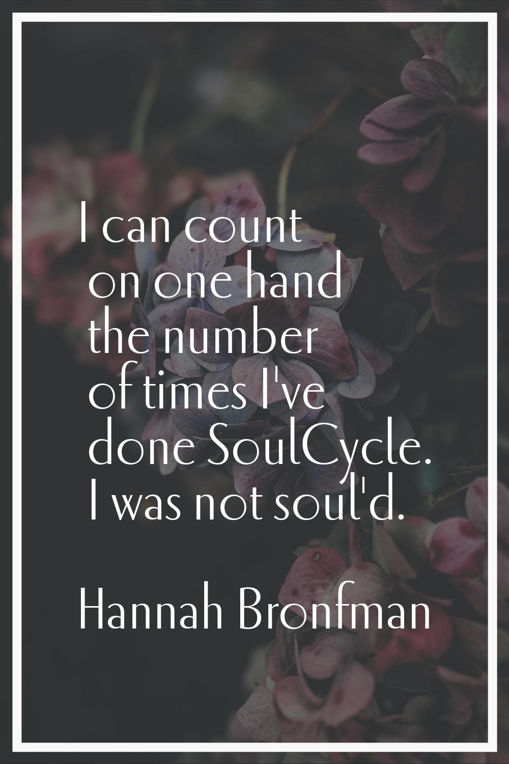 I can count on one hand the number of times I've done SoulCycle. I was not soul'd.