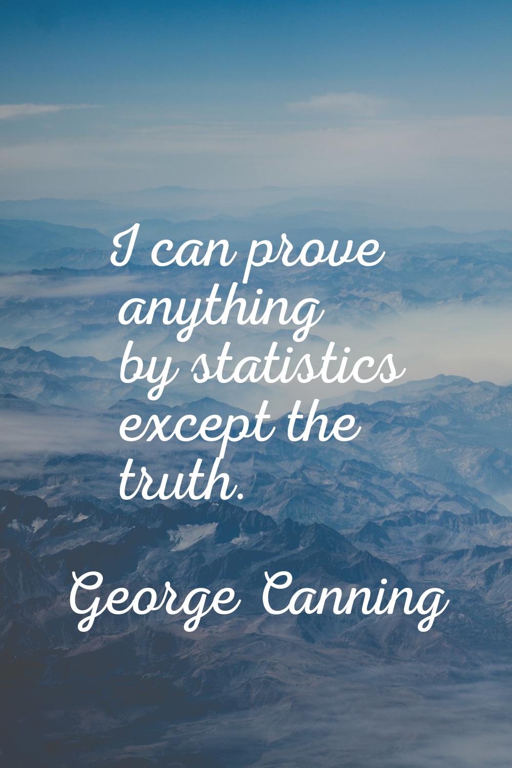 I can prove anything by statistics except the truth.