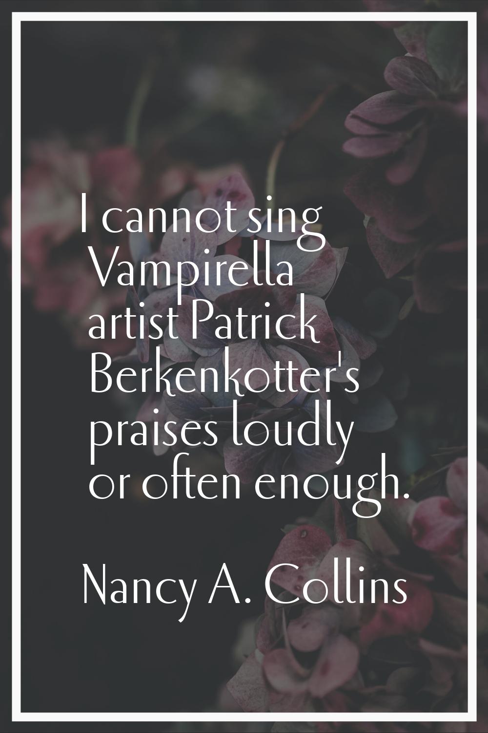 I cannot sing Vampirella artist Patrick Berkenkotter's praises loudly or often enough.