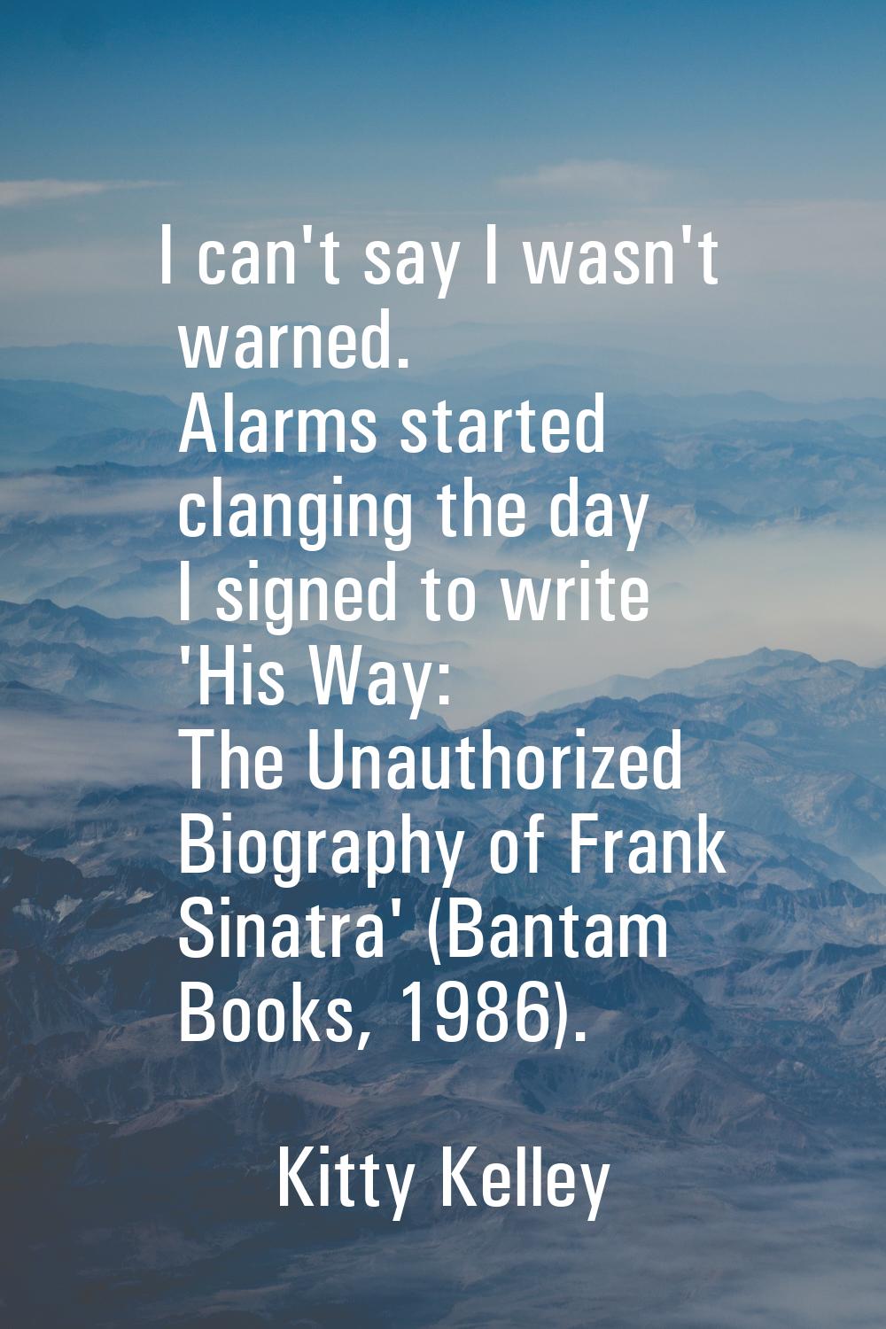 I can't say I wasn't warned. Alarms started clanging the day I signed to write 'His Way: The Unauth