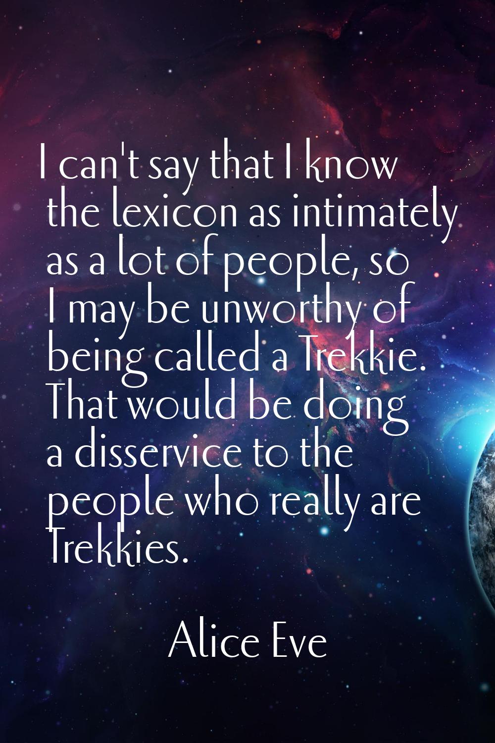 I can't say that I know the lexicon as intimately as a lot of people, so I may be unworthy of being