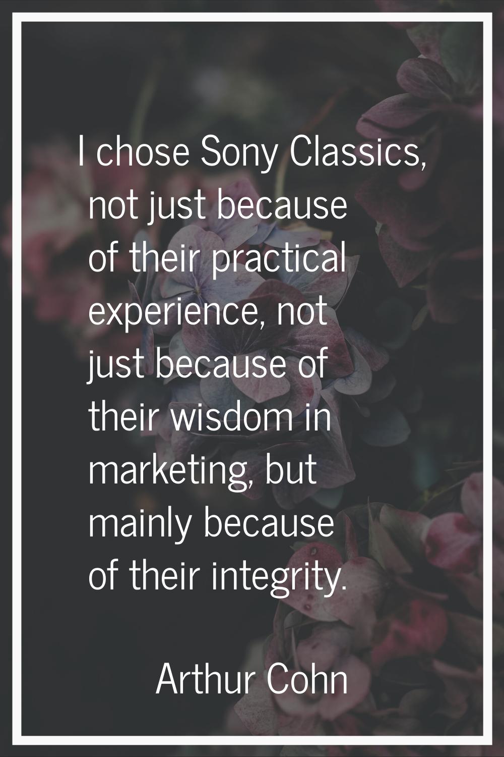 I chose Sony Classics, not just because of their practical experience, not just because of their wi