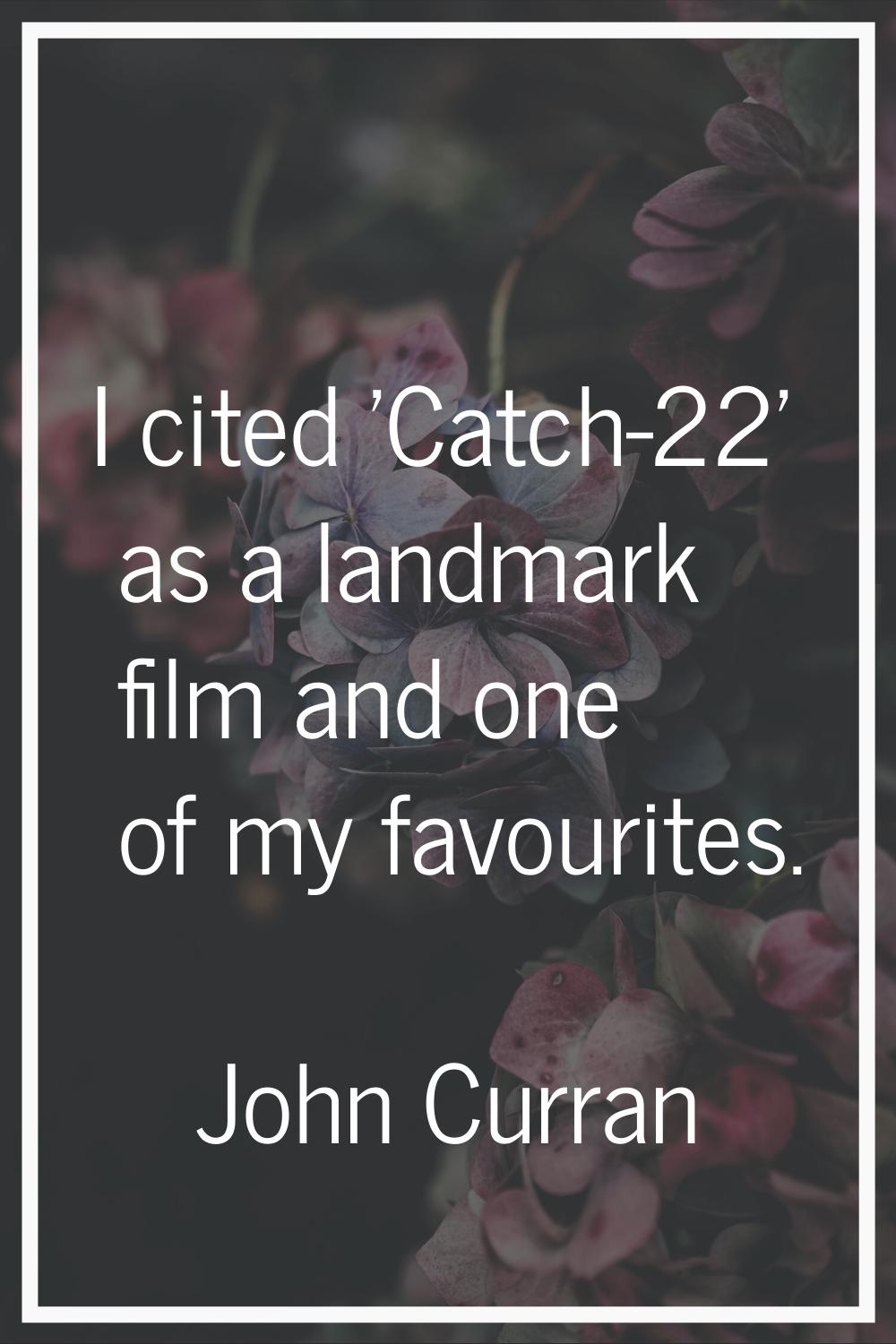 I cited 'Catch-22' as a landmark film and one of my favourites.