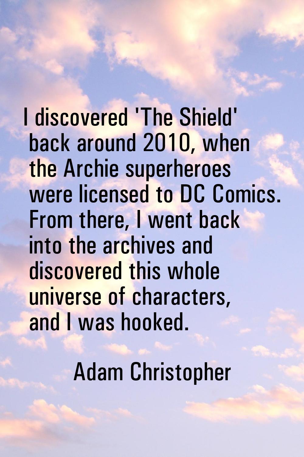 I discovered 'The Shield' back around 2010, when the Archie superheroes were licensed to DC Comics.