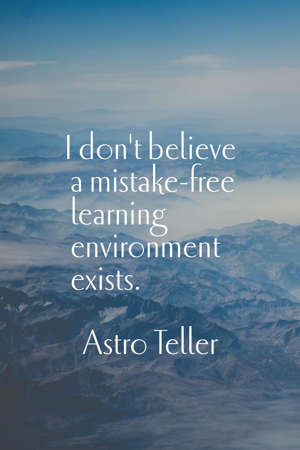 I don't believe a mistake-free learning environment exists.