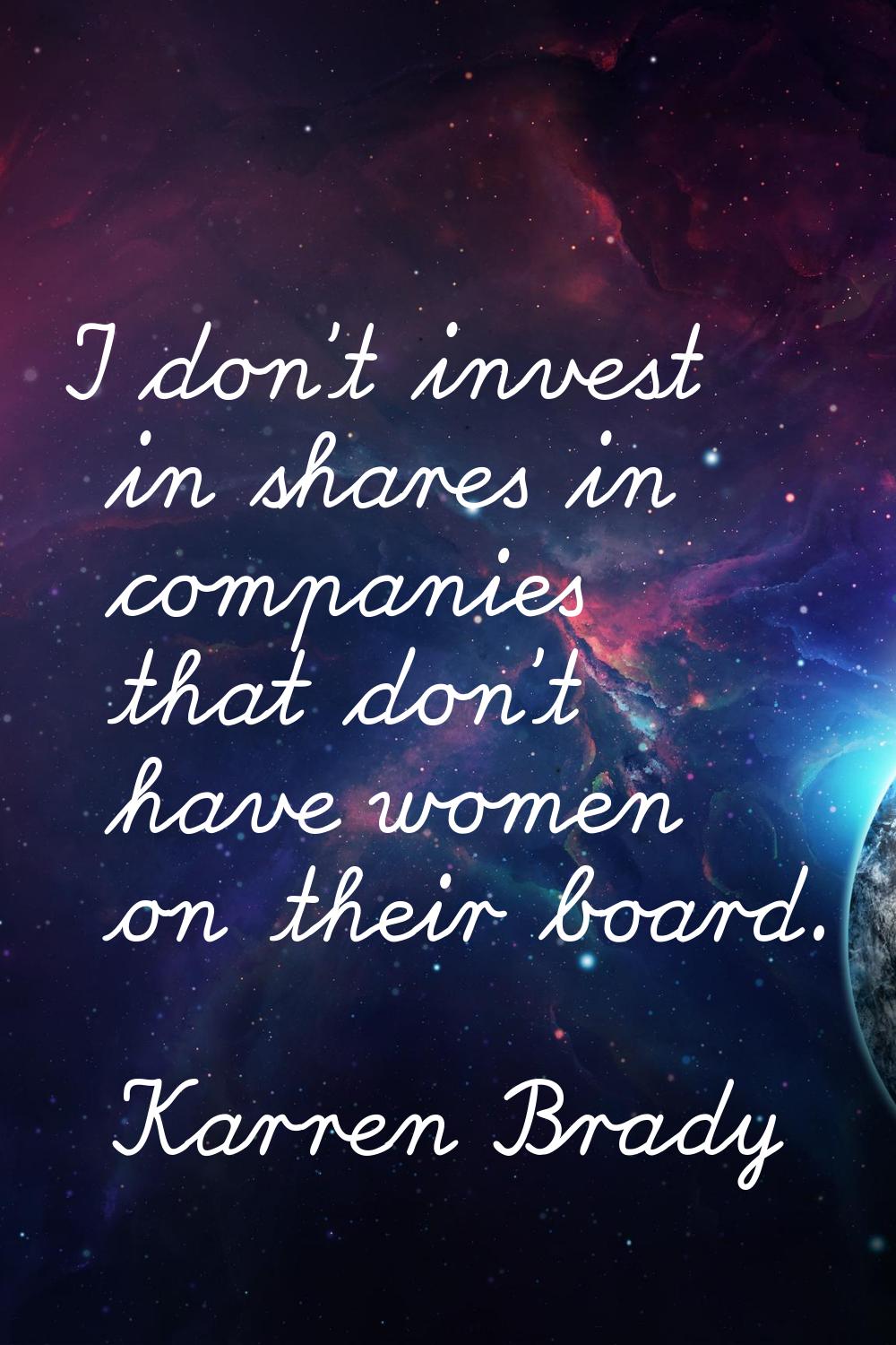 I don't invest in shares in companies that don't have women on their board.