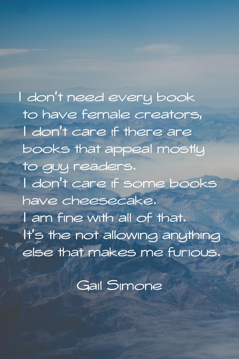 I don't need every book to have female creators, I don't care if there are books that appeal mostly