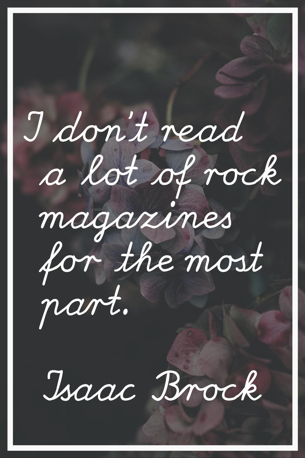 I don't read a lot of rock magazines for the most part.