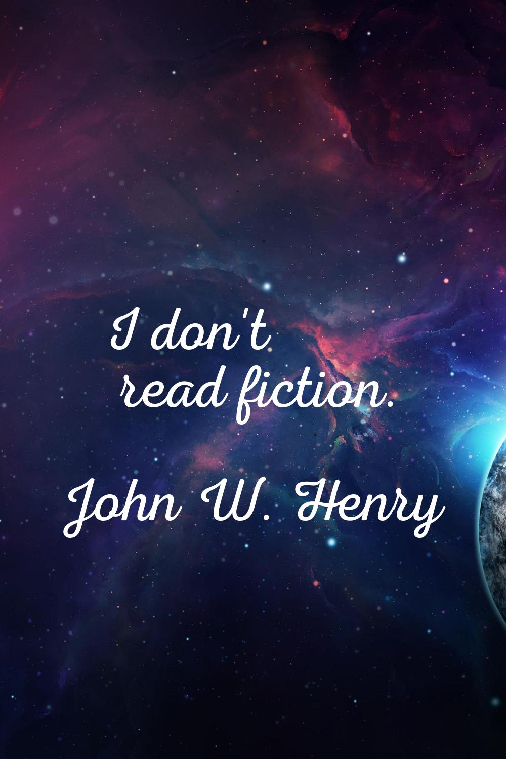 I don't read fiction.