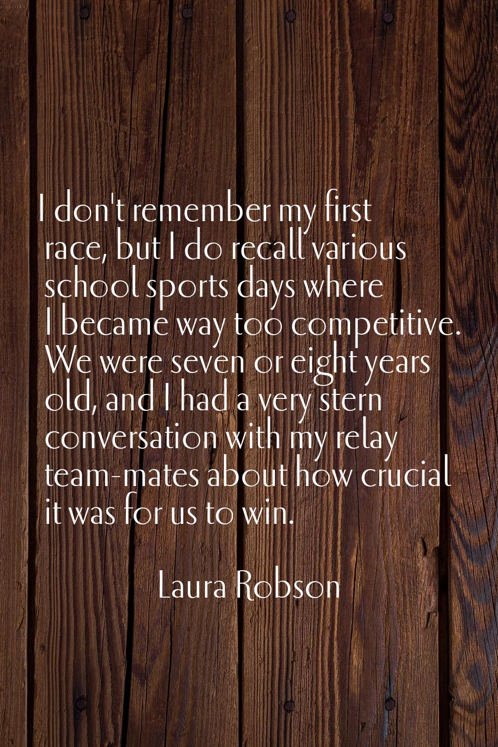 I don't remember my first race, but I do recall various school sports days where I became way too c