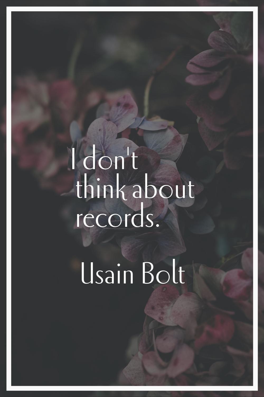 I don't think about records.