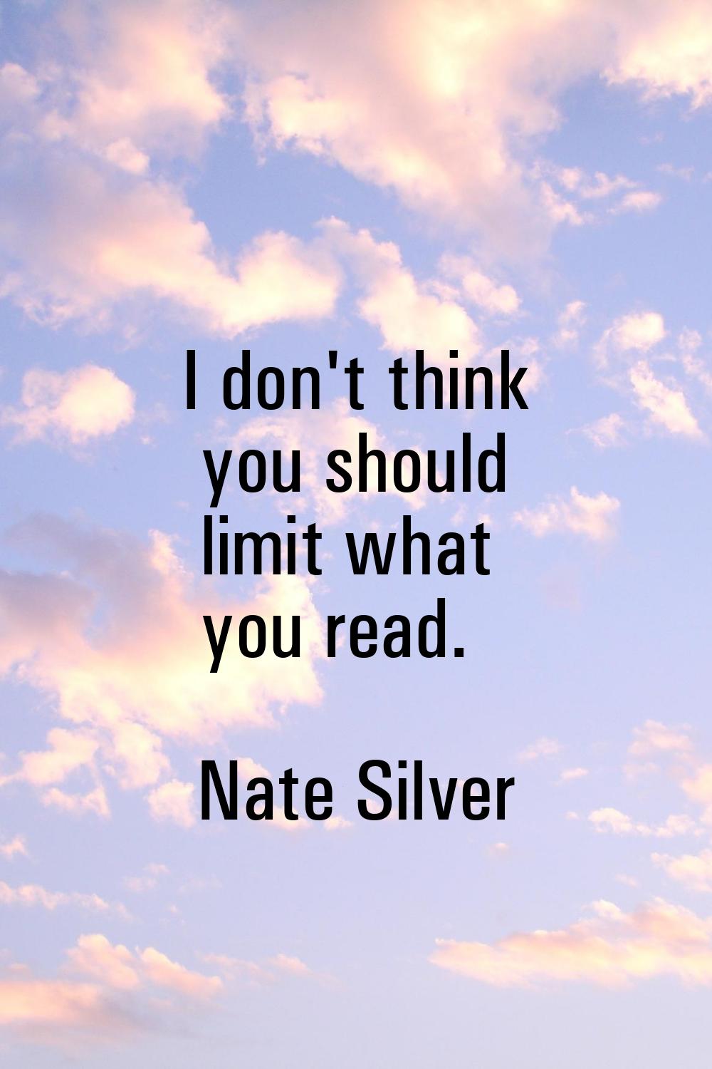 I don't think you should limit what you read.