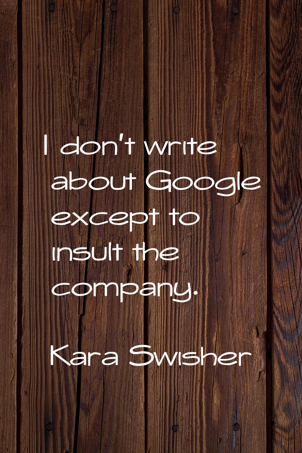I don't write about Google except to insult the company.