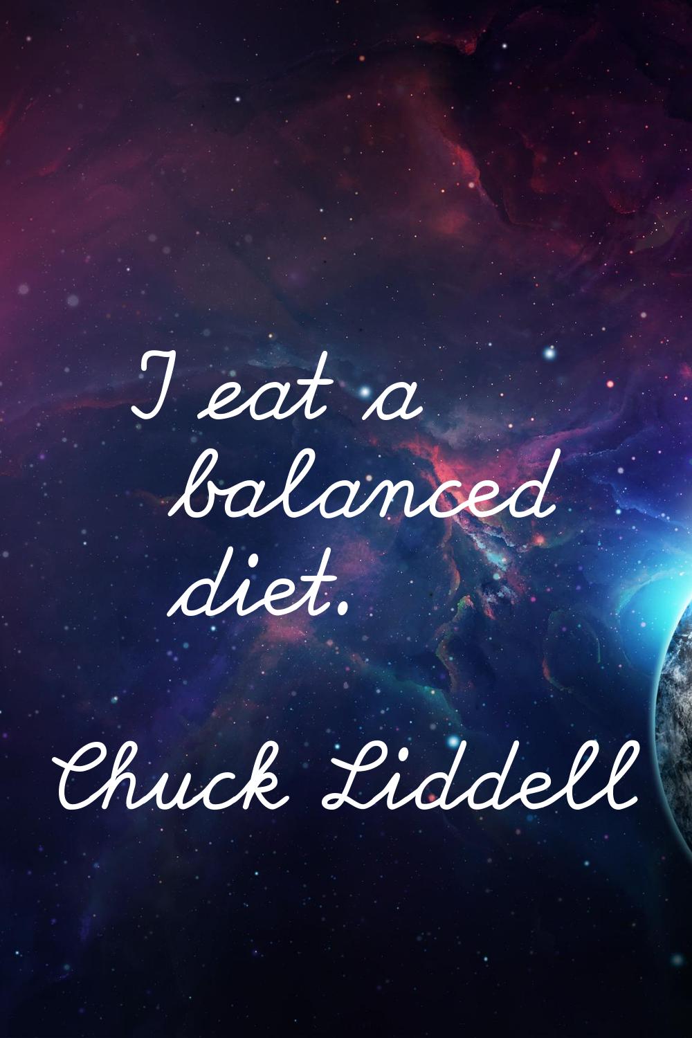 I eat a balanced diet.