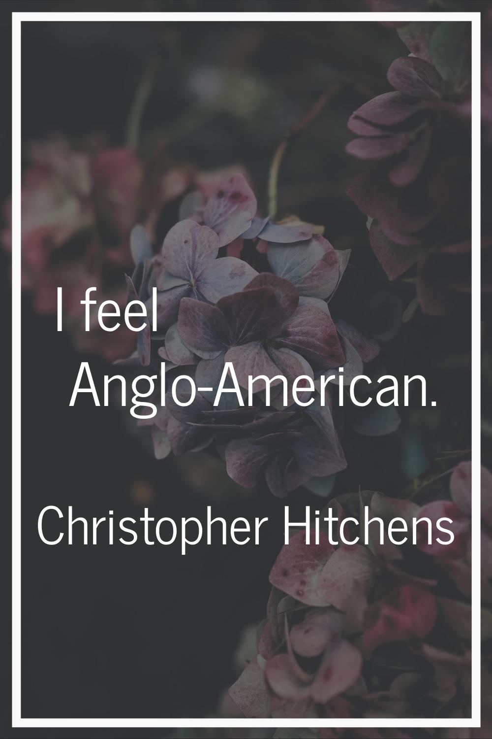 I feel Anglo-American.