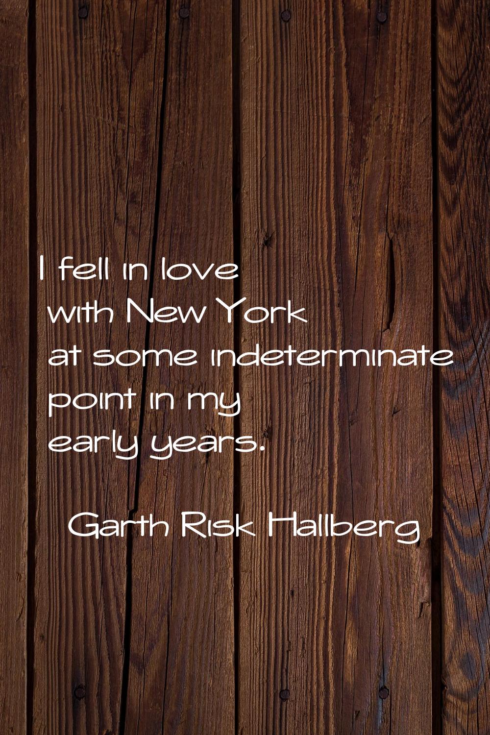 I fell in love with New York at some indeterminate point in my early years.
