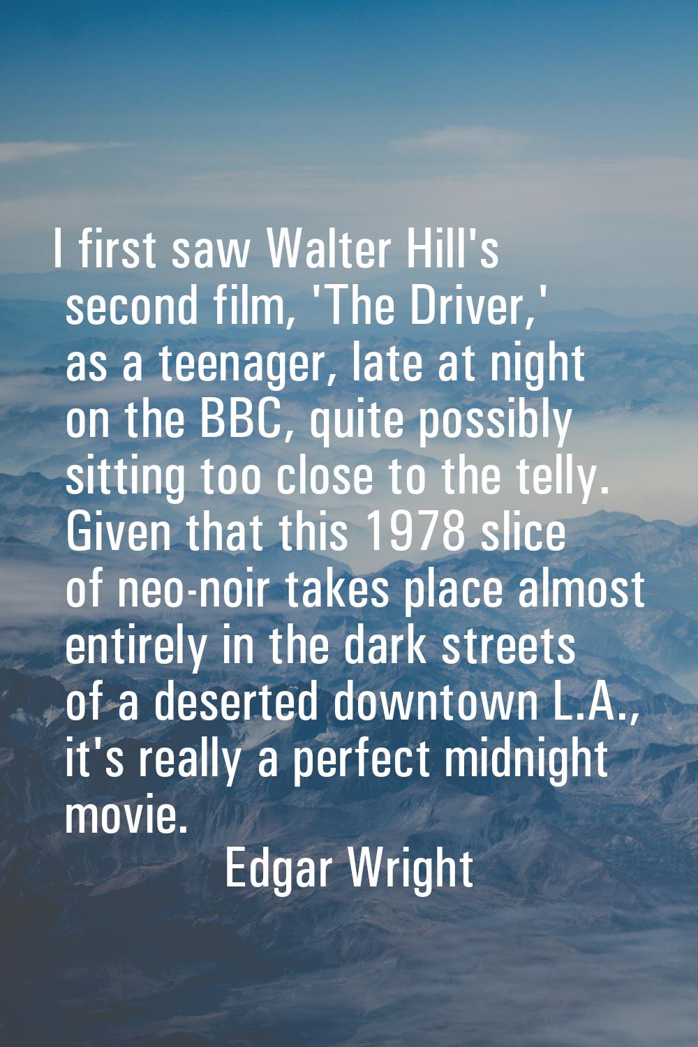I first saw Walter Hill's second film, 'The Driver,' as a teenager, late at night on the BBC, quite