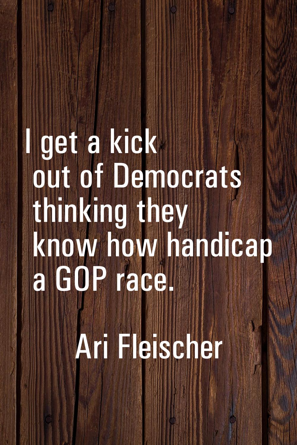 I get a kick out of Democrats thinking they know how handicap a GOP race.