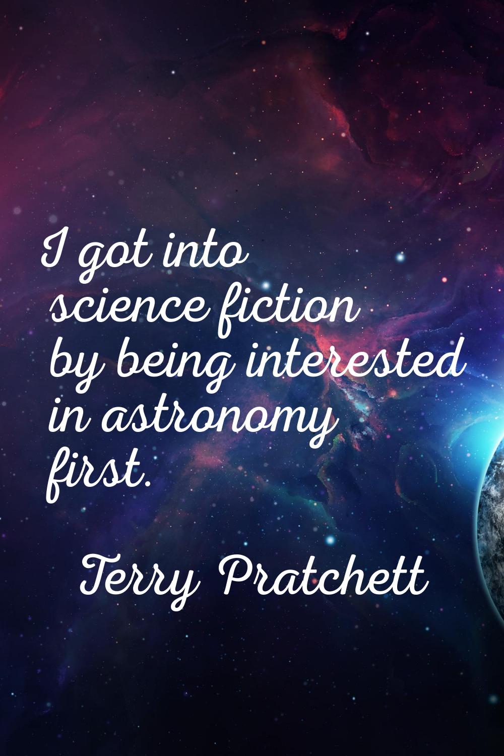 I got into science fiction by being interested in astronomy first.