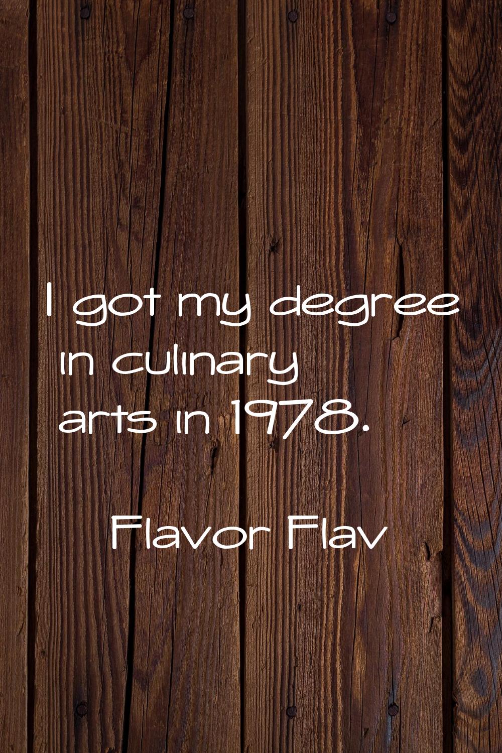 I got my degree in culinary arts in 1978.