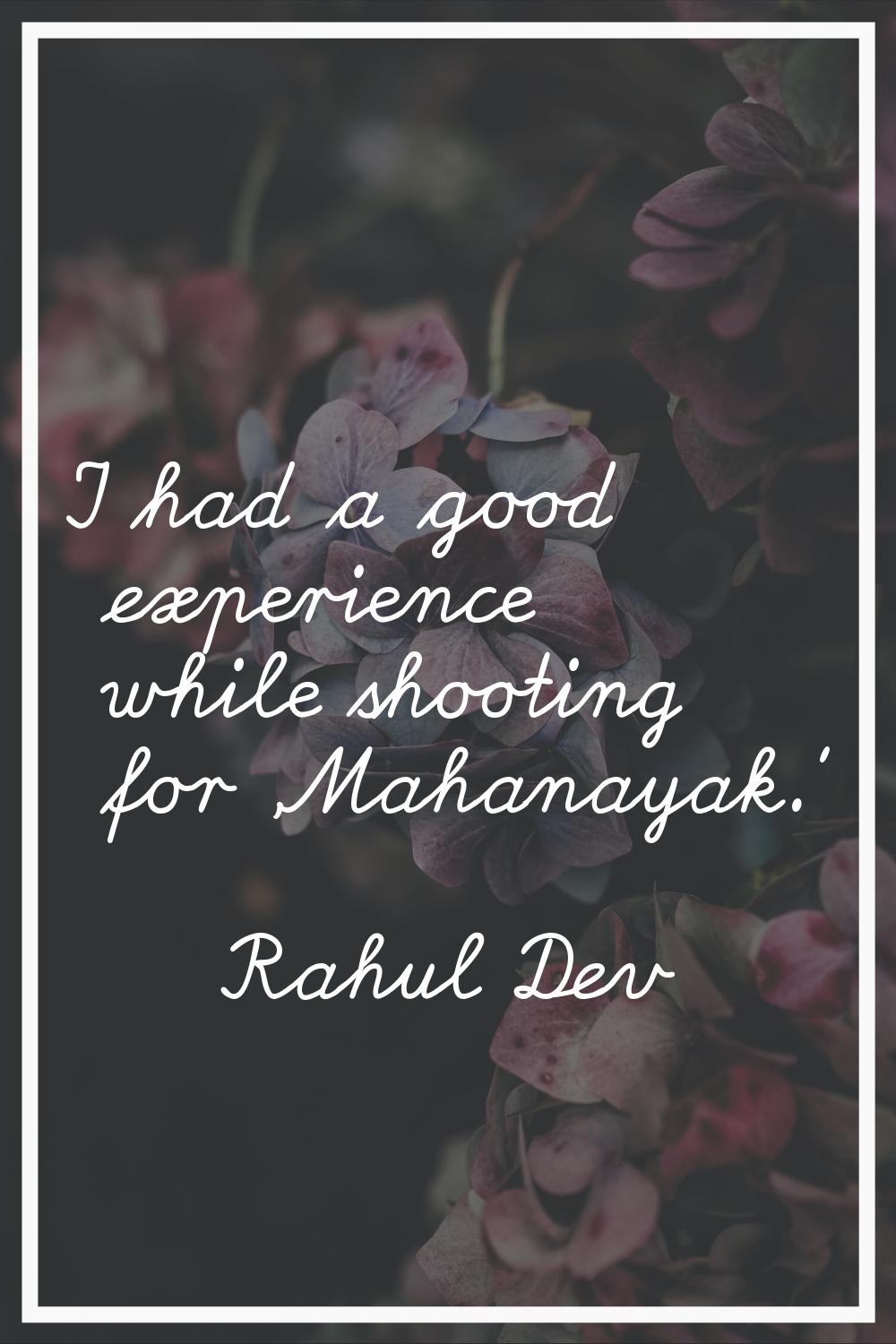 I had a good experience while shooting for 'Mahanayak.'