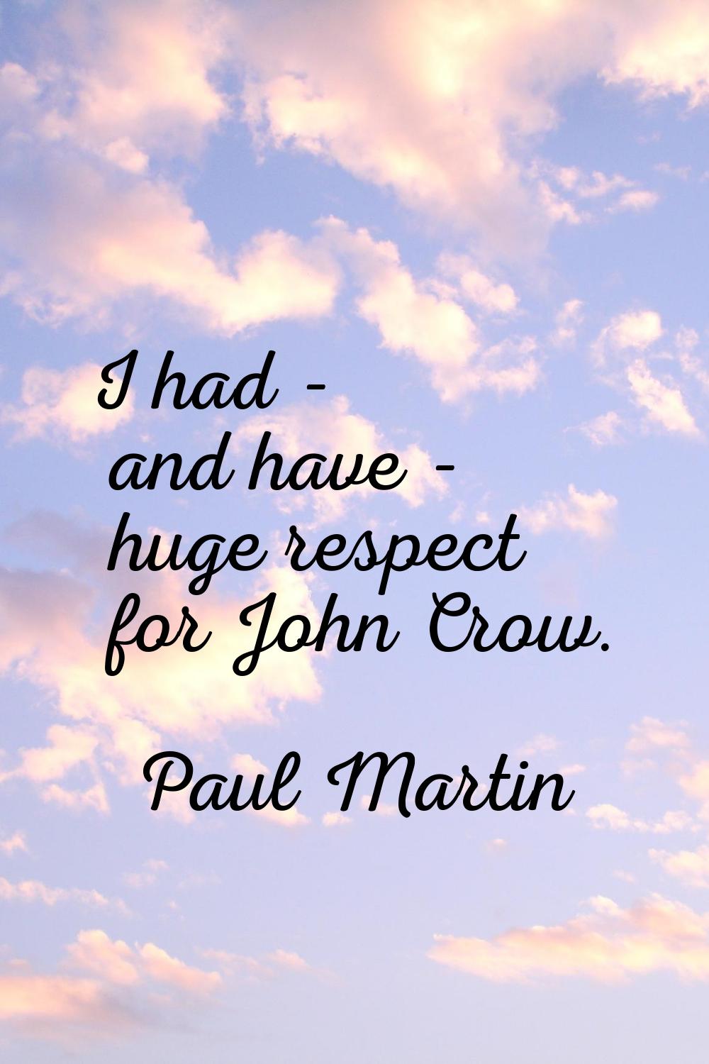 I had - and have - huge respect for John Crow.