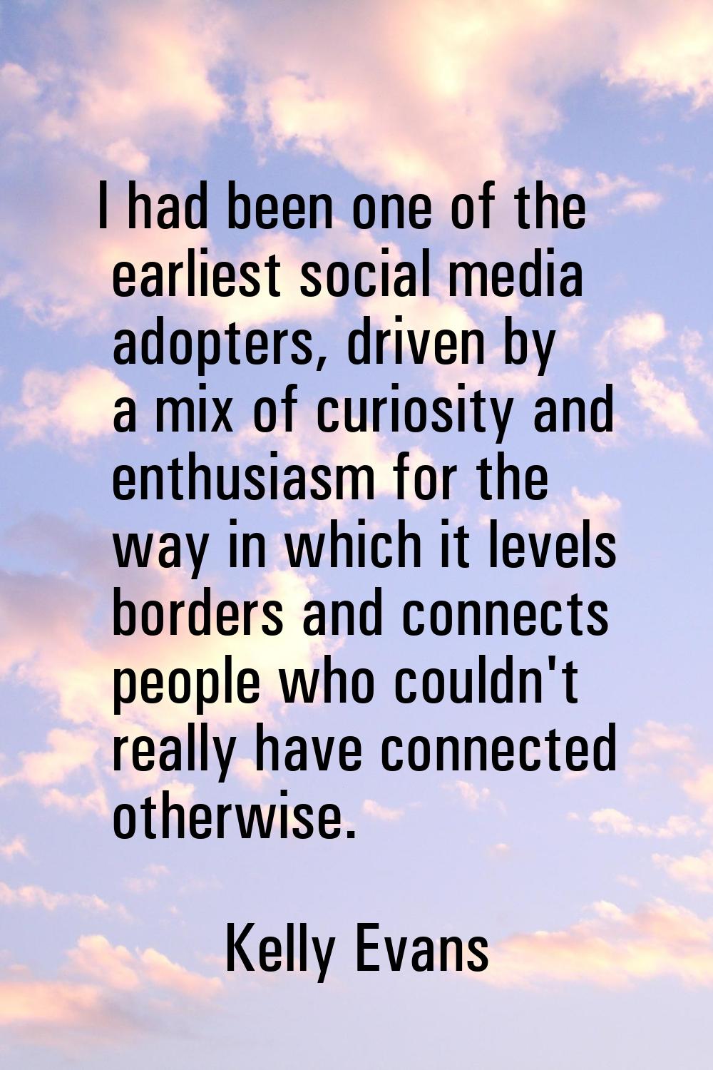 I had been one of the earliest social media adopters, driven by a mix of curiosity and enthusiasm f