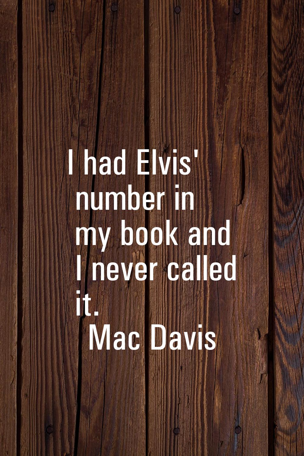 I had Elvis' number in my book and I never called it.