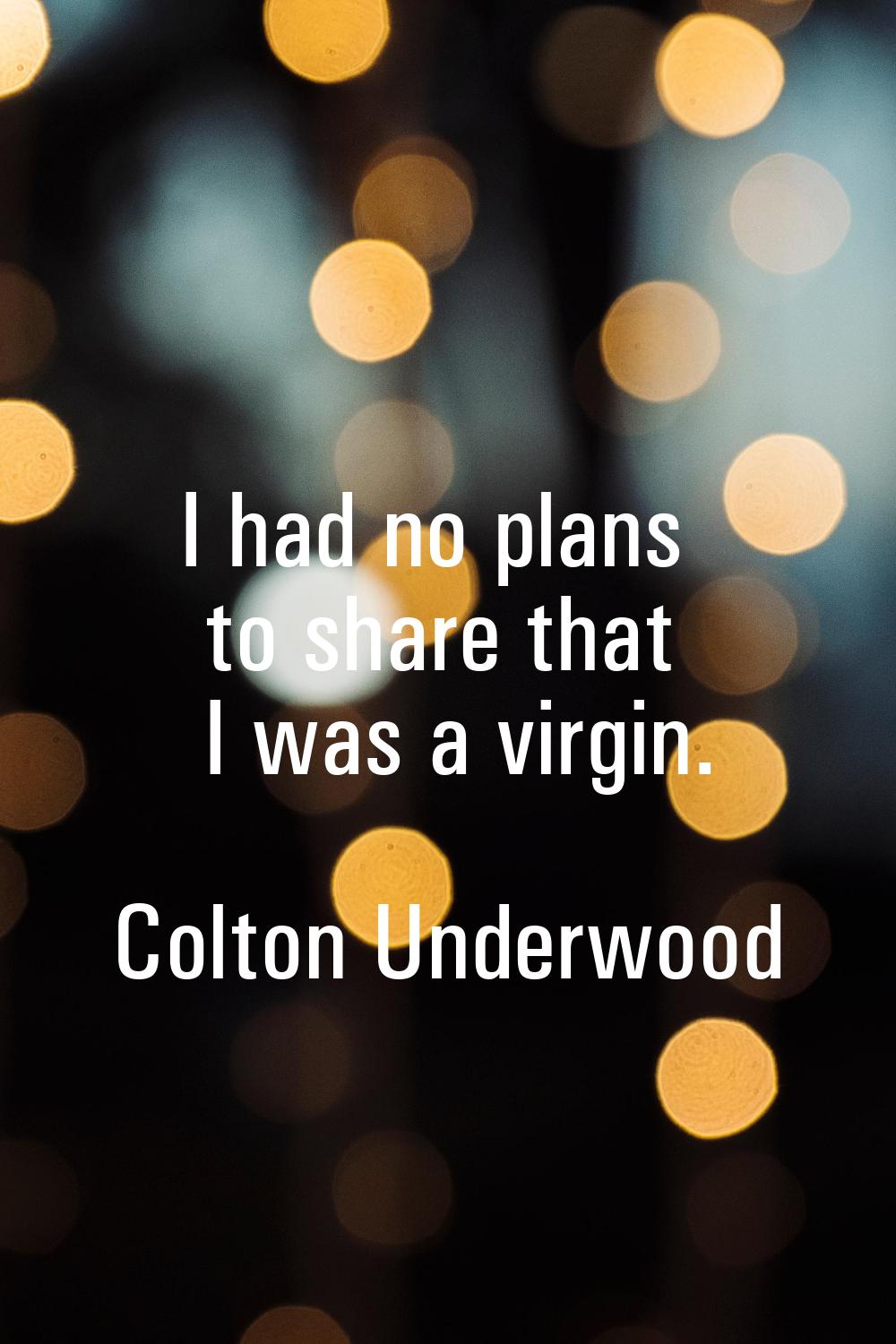 I had no plans to share that I was a virgin.