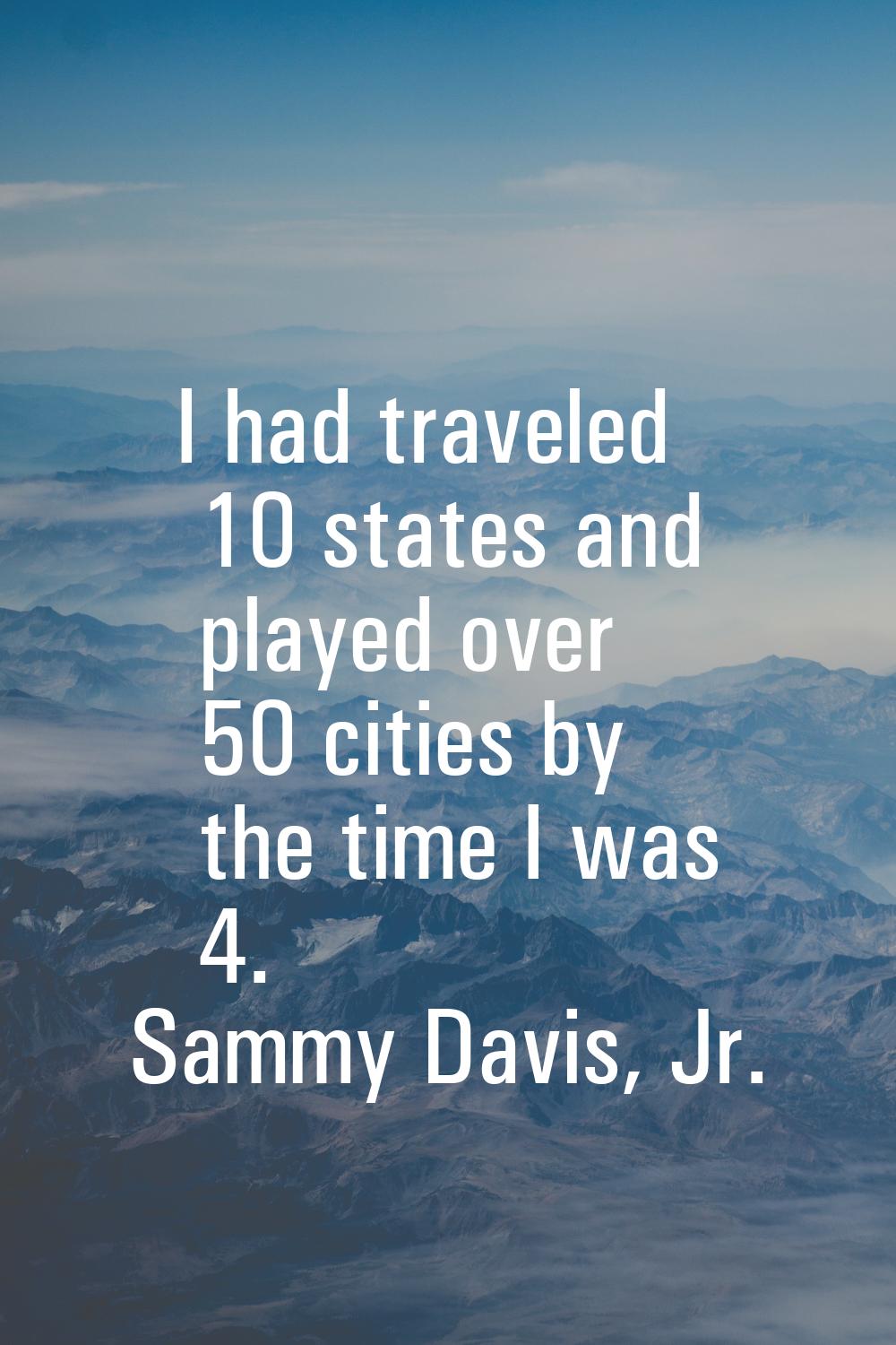 I had traveled 10 states and played over 50 cities by the time I was 4.