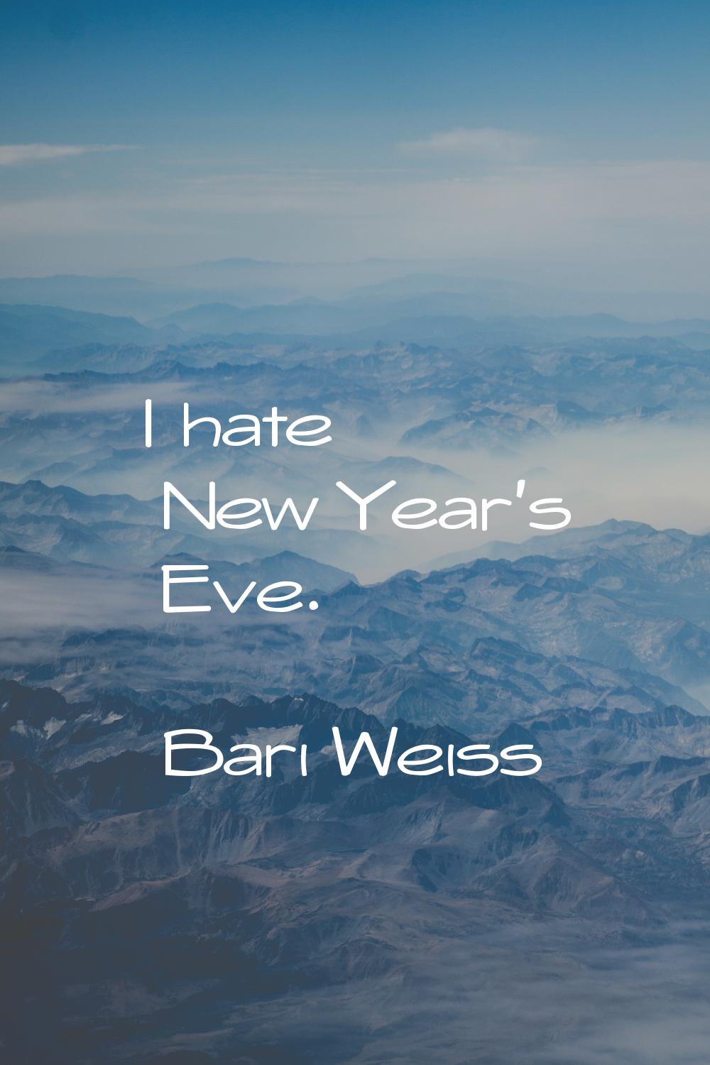 I hate New Year's Eve.