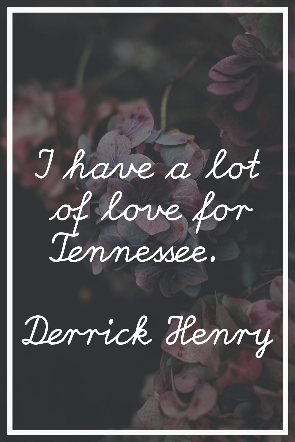 I have a lot of love for Tennessee.