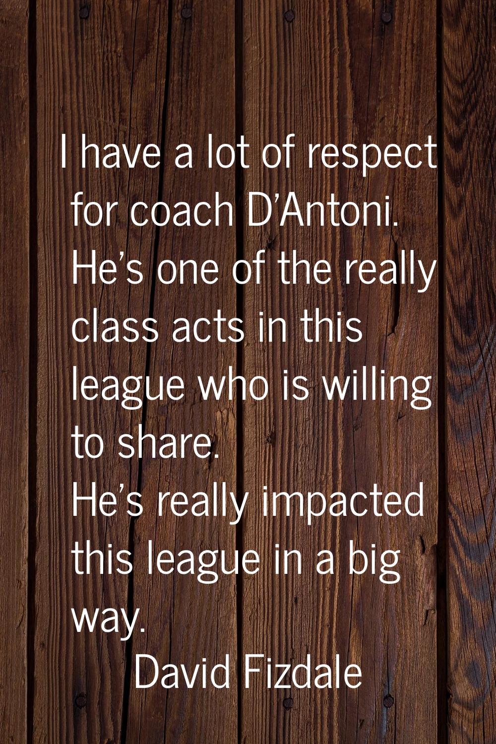 I have a lot of respect for coach D'Antoni. He's one of the really class acts in this league who is