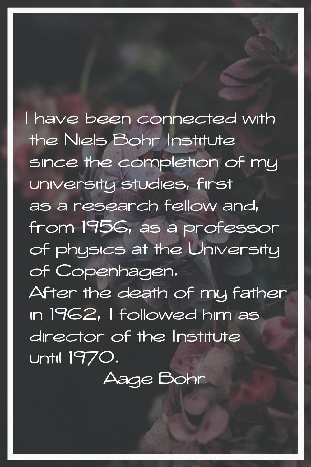 I have been connected with the Niels Bohr Institute since the completion of my university studies, 