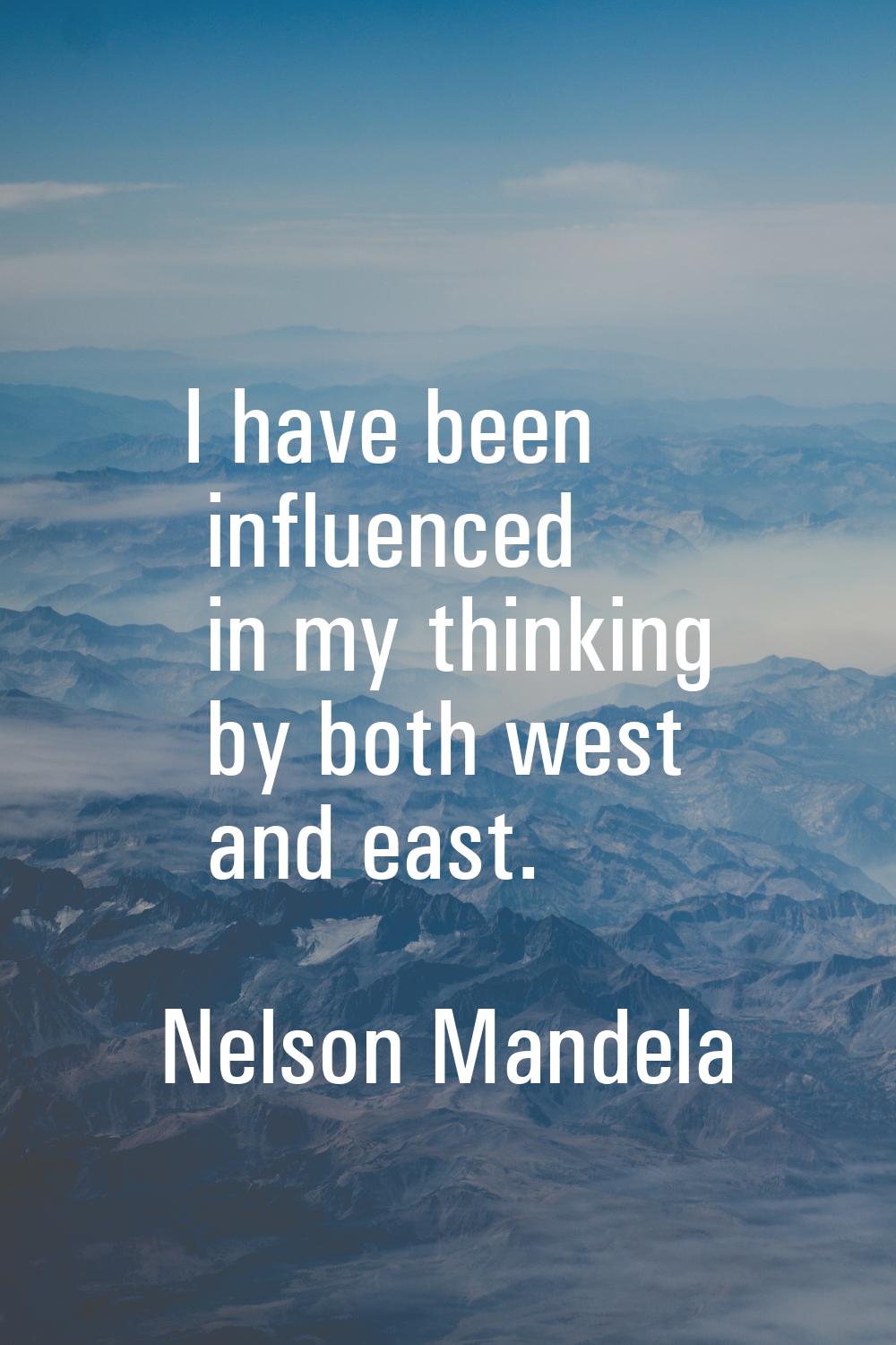 I have been influenced in my thinking by both west and east.