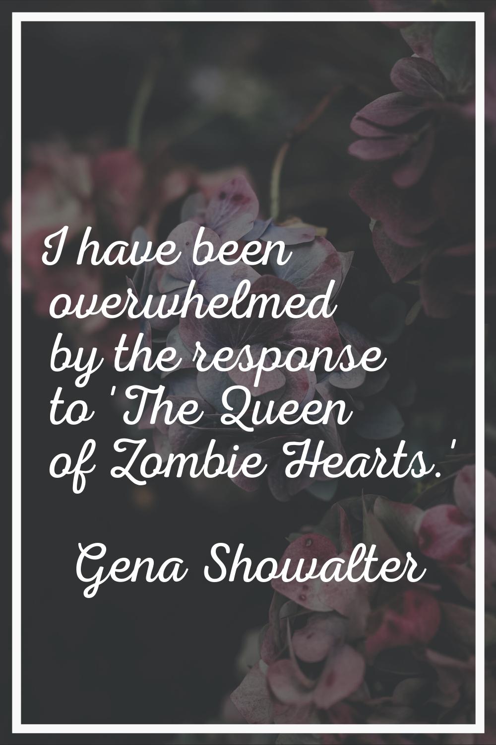 I have been overwhelmed by the response to 'The Queen of Zombie Hearts.'