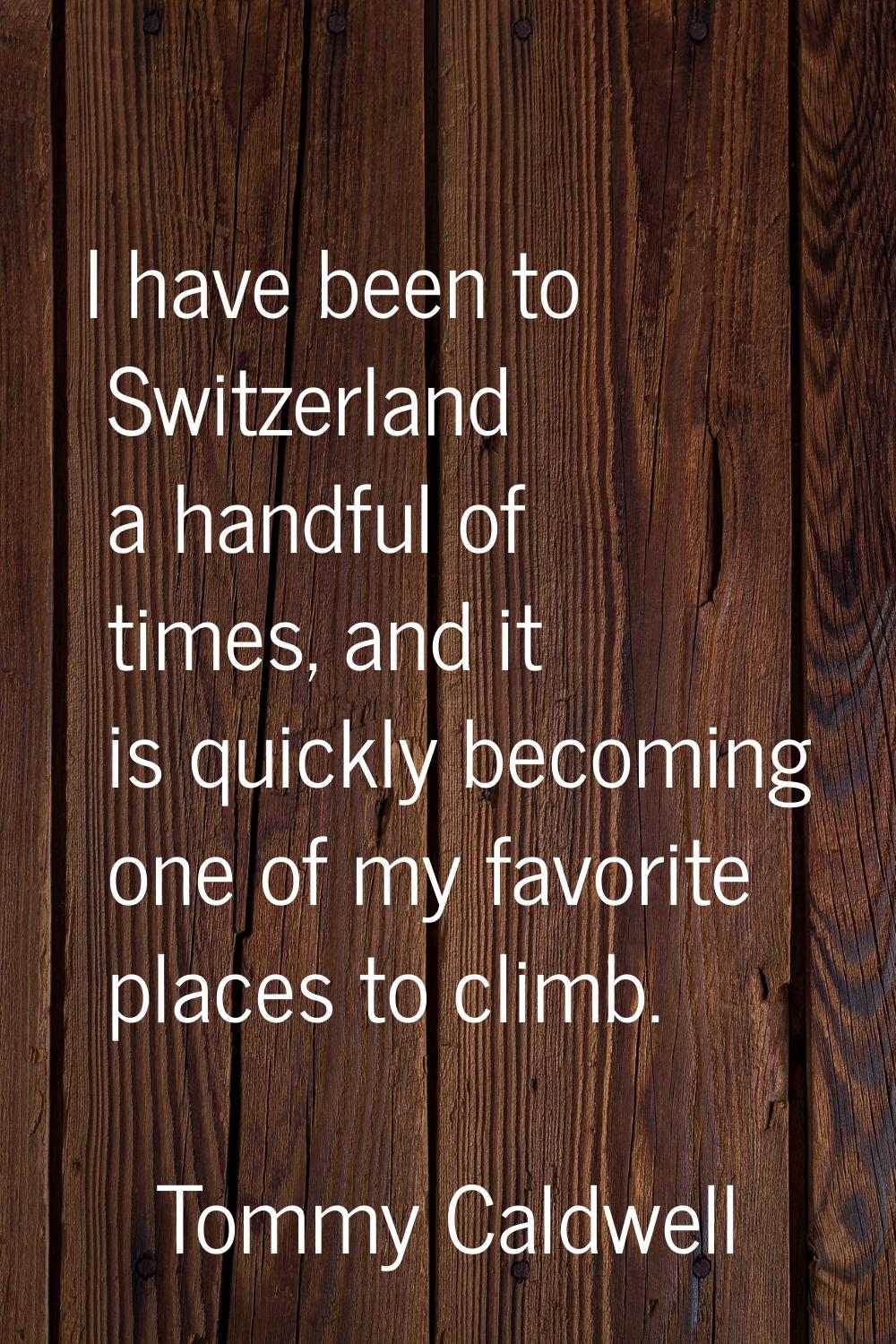 I have been to Switzerland a handful of times, and it is quickly becoming one of my favorite places