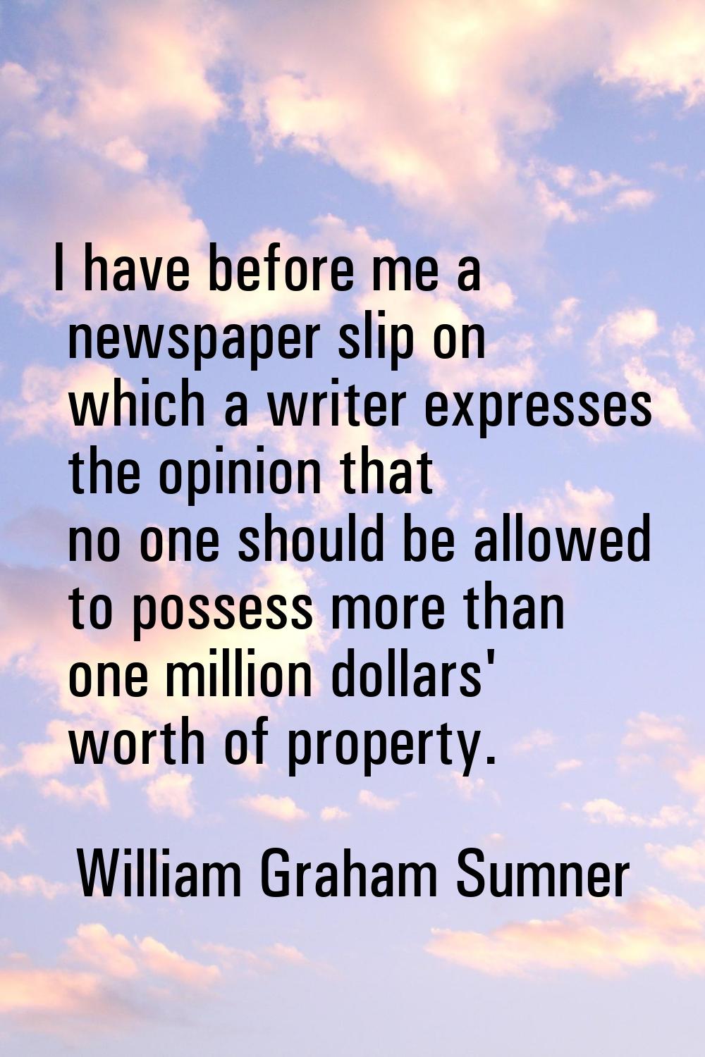I have before me a newspaper slip on which a writer expresses the opinion that no one should be all