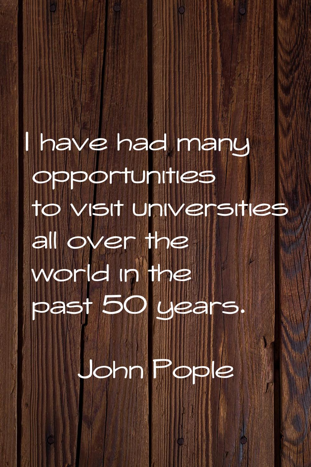 I have had many opportunities to visit universities all over the world in the past 50 years.