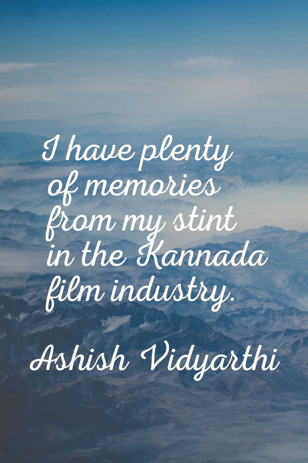 I have plenty of memories from my stint in the Kannada film industry.