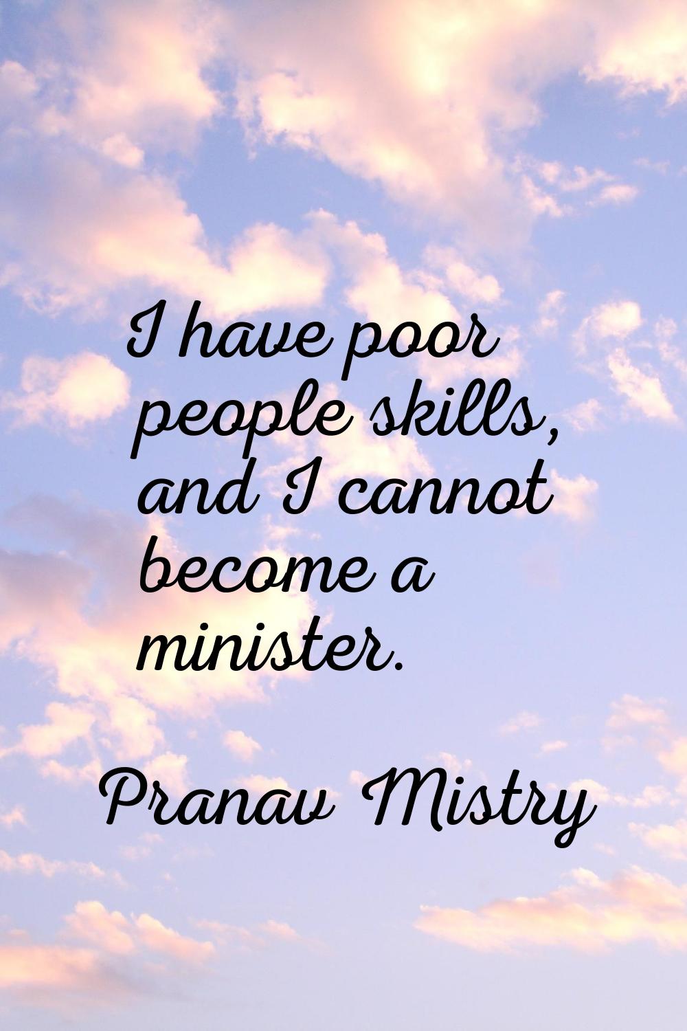 I have poor people skills, and I cannot become a minister.
