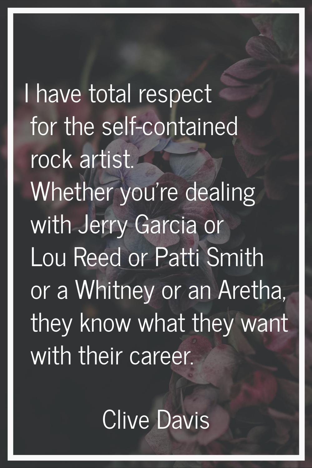 I have total respect for the self-contained rock artist. Whether you're dealing with Jerry Garcia o