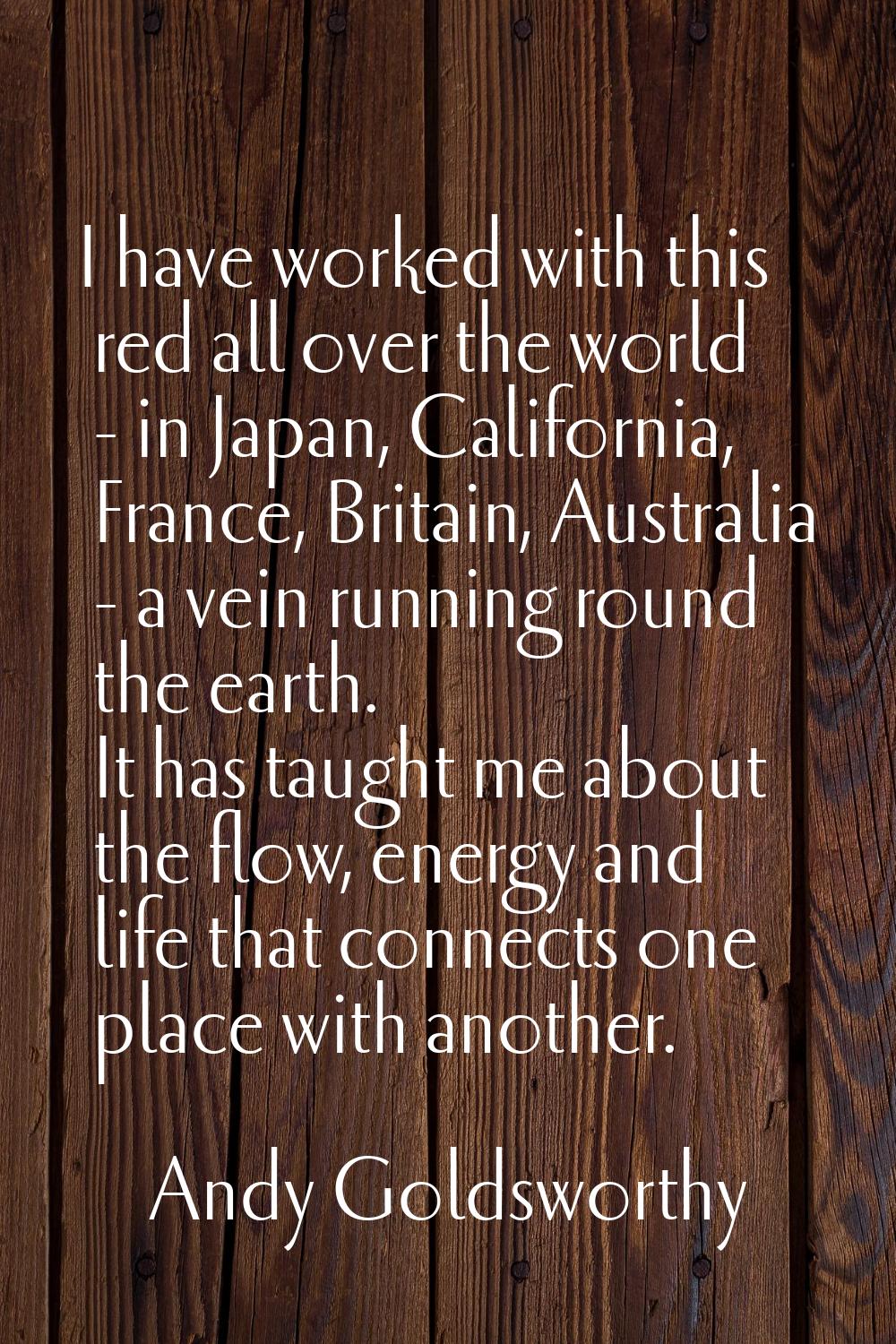 I have worked with this red all over the world - in Japan, California, France, Britain, Australia -
