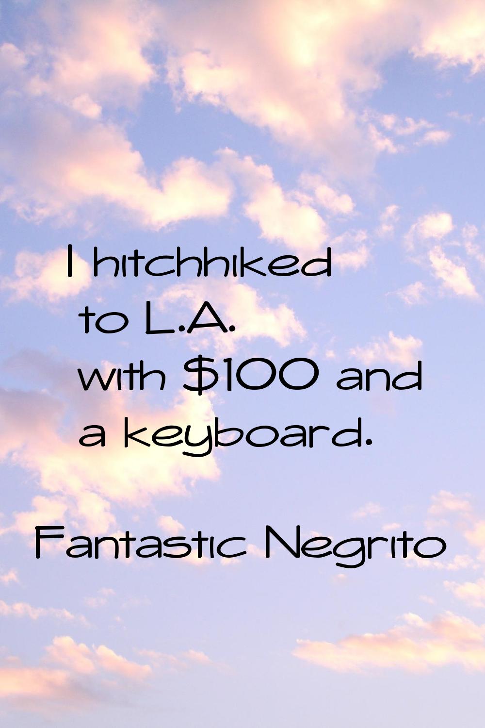 I hitchhiked to L.A. with $100 and a keyboard.