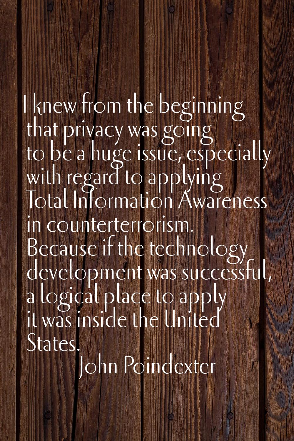 I knew from the beginning that privacy was going to be a huge issue, especially with regard to appl