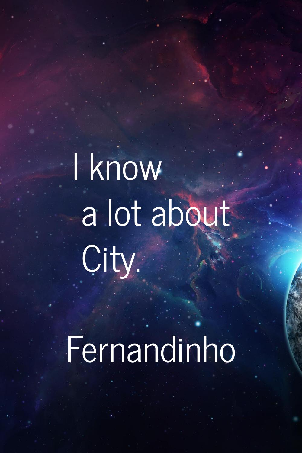 I know a lot about City.