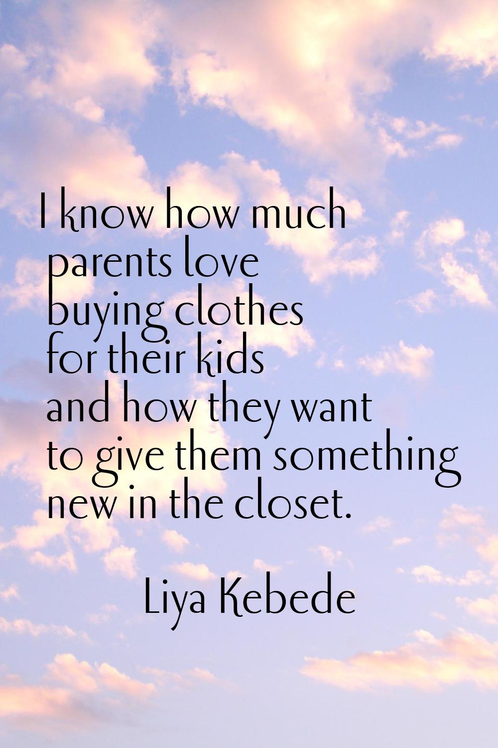 I know how much parents love buying clothes for their kids and how they want to give them something
