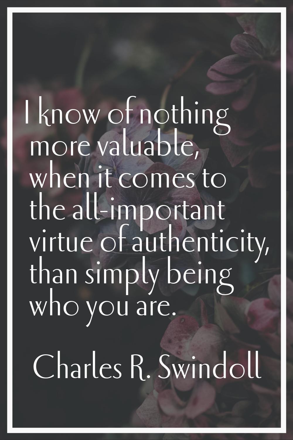 I know of nothing more valuable, when it comes to the all-important virtue of authenticity, than si