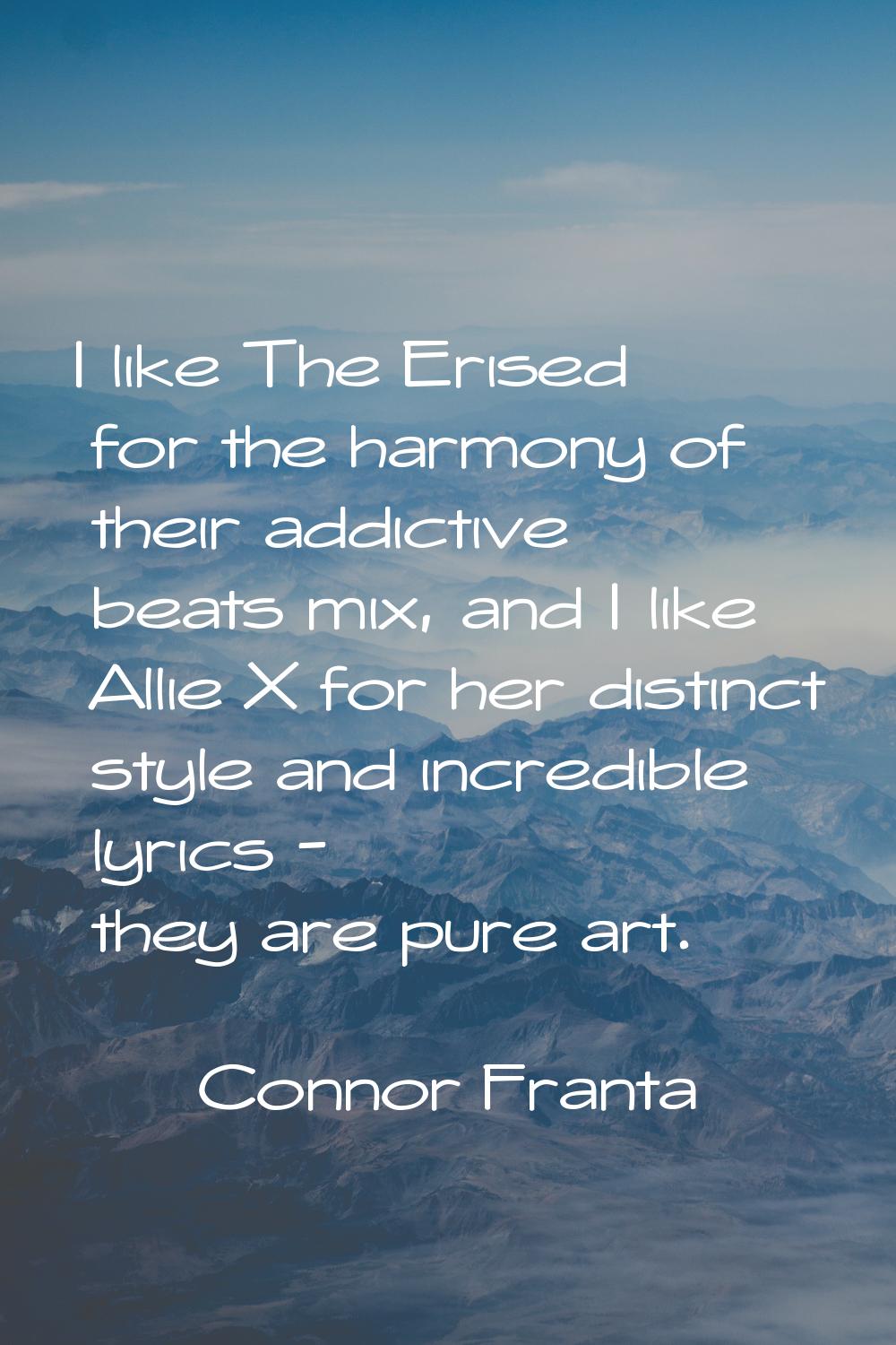 I like The Erised for the harmony of their addictive beats mix, and I like Allie X for her distinct