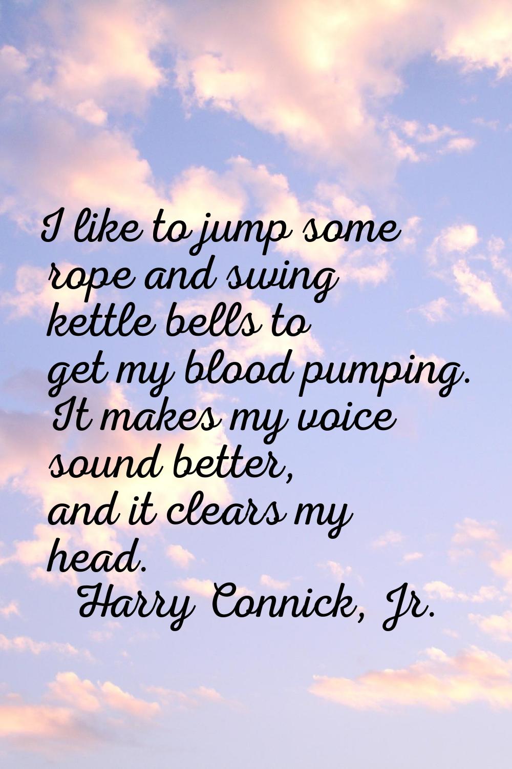 I like to jump some rope and swing kettle bells to get my blood pumping. It makes my voice sound be